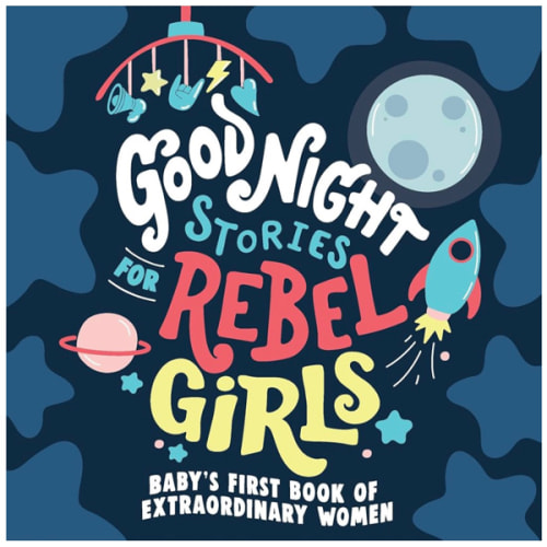 Good Night Stories for Rebel Girls: Baby's First Book of Extraordinary Women
