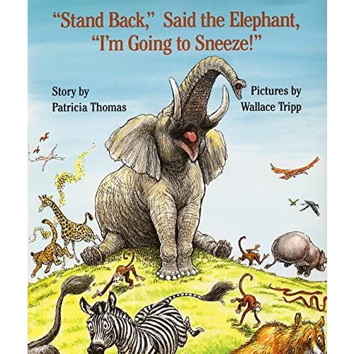 "Stand Back," Said the Elephant, "I'm Going to Sneeze!"