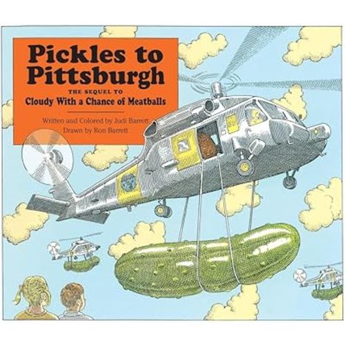 Pickles To Pittsburgh The Sequel To Cloudy With A Chance Of Meatballs : A Sequel To I Cloudy With A Chance Of Meatballs