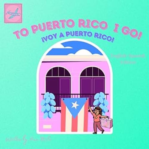 To Puerto Rico I Go!: ¡Voy a Puerto Rico!