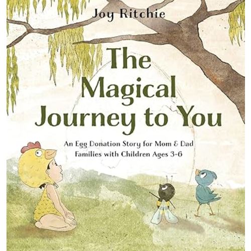 The Magical Journey to You: An Egg Donation Story for Mom & Dad Families with Children Ages 3-6