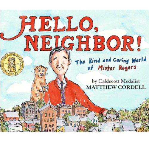 Hello, Neighbor!: The Kind and Caring World of Mister Rogers by Matthew Cordell, Hardcover | Barnes & Noble®
