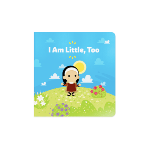 I am Little, Too - Tiny Saints Board Book