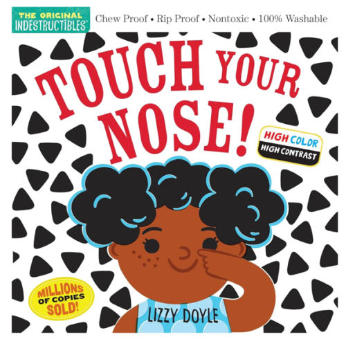 Indestructibles (The Original): Touch Your Nose! (High Color High Contrast): Chew Proof · Rip Proof · Nontoxic · 100% Washable (Book for Babies, Newborn Books, Safe to Chew)