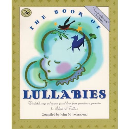 The Book of Lullabies: Wonderful Songs and Rhymes Passed Down from Generation to Generation for Infants & Toddlers (First Steps in Music series)