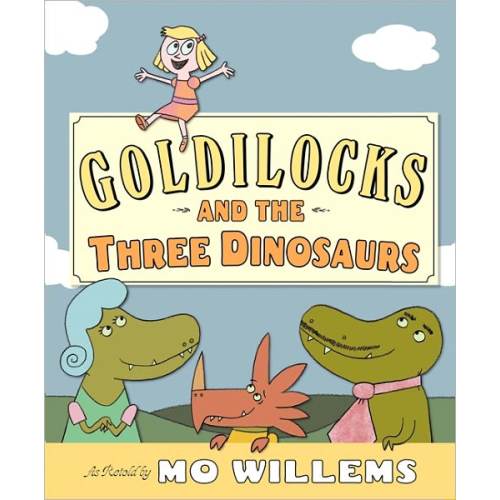 Goldilocks and the Three Dinosaurs: As Retold by Mo Willems | Barnes & Noble®