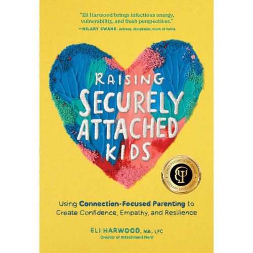 Raising Securely Attached Kids - (Parenting Book) by Eli Harwood (Paperback)