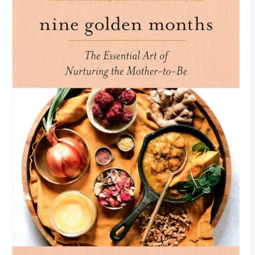 Nine Golden Months: The Essential Art of Nurturing the Mother-To-Be