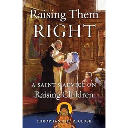Raising Them Right: A Saint's Advice on Raising Children