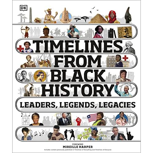 Timelines from Black History: Leaders, Legends, Legacies (DK Children's Timelines)