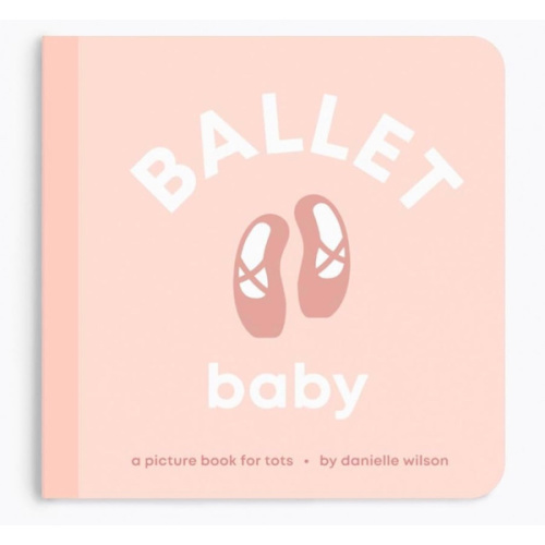 Ballet Baby: Board Book for Early Learners (Let's Go! Baby)