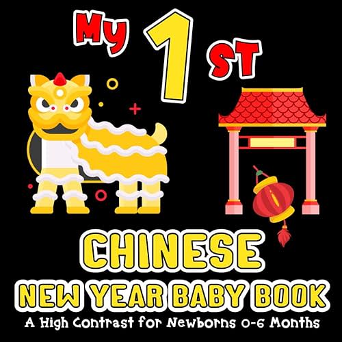 My First Chinese New Year Baby Book: A High Contrast for Newborns 0-6 Months | Infants Celebrate Festival with Cute Black & White Images to Develop Eyesight Paperback – January 16, 2024