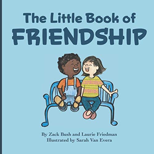 The Little Book Of Friendship: The Best Way to Make a Friend Is to Be a Friend