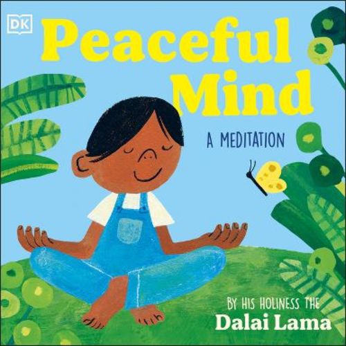 Peaceful Mind - (My First Meditation) by His Holiness The Dalai Lama (Board Book)