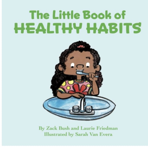 The Little Book of Healthy Habits: (Introduction for Children to Healthy Habits, Smart Choices, Healthy Eating and Lifestyle, Benefits of Sleep, Good Daily Routines for Kids Ages 3 10, )