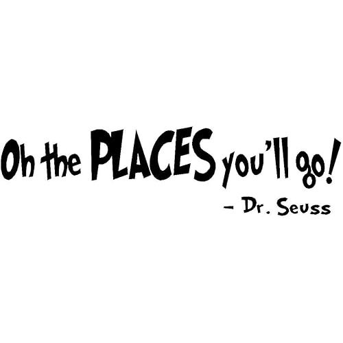 OH The Places You'll GO!-DR.Seuss Option 2 Vinyl Wall Decal,Art Quotes Inspirational Sayings 6" high x 22.5" Wide Byyoursidedecal