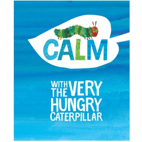 Calm with The Very Hungry Caterpillar by Eric Carle: 9781524792183 | PenguinRandomHouse.com: Books