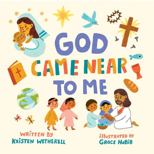 God Came Near to Me by Kristen Wetherell, (Board Book) | Indigo