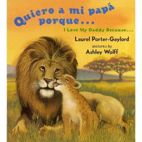 Quiero a Mi Papa Porque (I Love My Daddy Because English / Spanishedition) - by Laurel Porter Gaylord (Board Book)