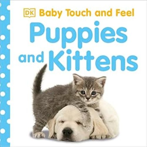 Puppies and Kittens (Dk Baby Touch and... book by Dawn Sirett