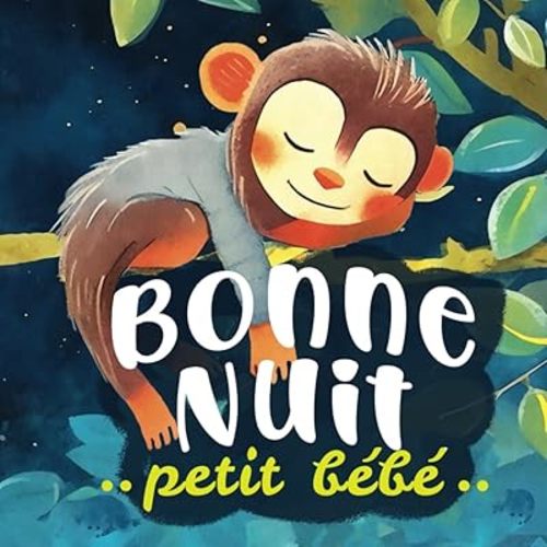 Bonne nuit petit bébé: Une histoire du soir pour s'endormir calmement - un rituel pour dire bonne nuit à ses animaux préférés - Dès 18 mois (tout petits) (French Edition) Paperback – Large Print, May 31, 2023