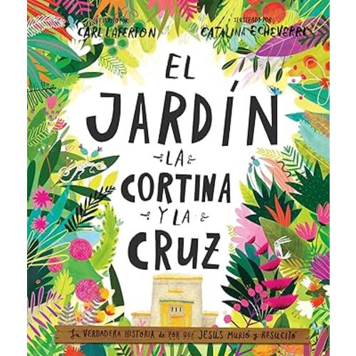 El Jardín, la Cortina y la Cruz: La verdadera historia de por qué Jesús murió y resucitó (Spanish Edition)