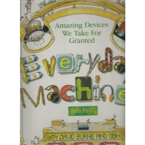 Everyday Machines: Amazing Devices We Take for Granted Hardcover – January 1, 1995