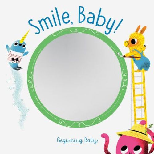 Smile, Baby! - (Beginning Baby) by Chronicle Books (Board Book)