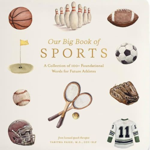 Our Big Book of Sports: A Collection of 100+ Foundational Words for Future Athletes (Tabitha Paige Children's Book Series)