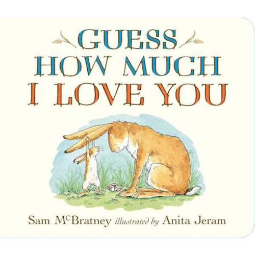 Guess How Much I Love You: (A Cherished Classic About Little Nutbrown Hare Loving Right Up to the Moon and Back - An Ideal Baby Book for Baby Shower Gifts)