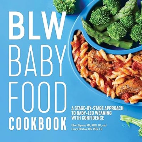 BLW Baby Food Cookbook: A Stage-by-Stage Approach to Baby-Led Weaning with Confidence Paperback – October 22, 2019