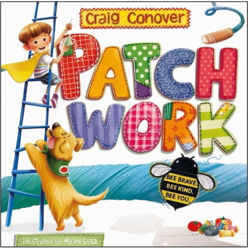 Patch Work: Bee Brave. Bee Kind. Bee You., (Hardcover)