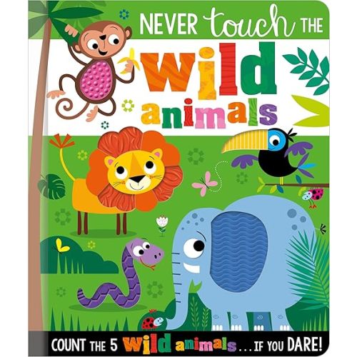 Never Touch the Wild Animals Board book – Touch & Feel, November 2, 2021