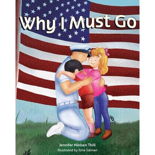 Why I Must Go: A Book to Help Children with Military Deployment Paperback – June 6, 2023