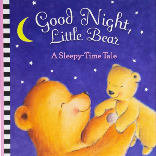 Good Night, Little Bear - A Sleepy-Time Tale