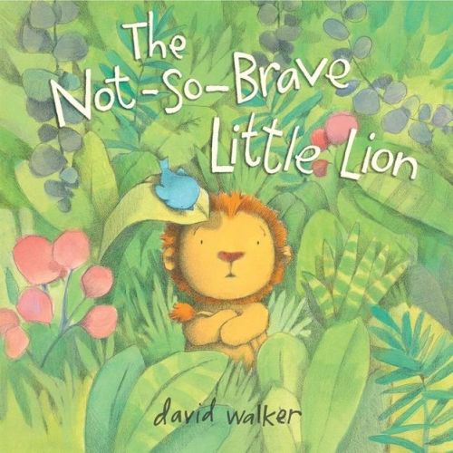 The Not-So-Brave Little Lion - by David Walker (Hardcover)