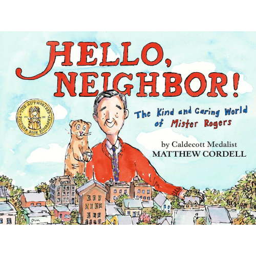 Hello, Neighbor!: The Kind and Caring World of Mister Rogers, (Hardcover)