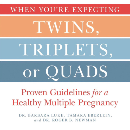When You're Expecting Twins, Triplets, or Quads 4th Edition: Proven Guidelines for a Healthy Multiple Pregnancy