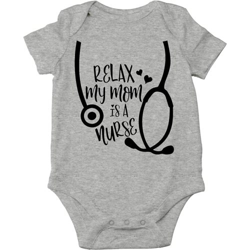 CBTwear Relax My Mom Is A Nurse - Best Mommy Ever - Future Nurse - Stay Calm - Cute Infant One-Piece Baby Bodysuit - Newborn - Heather Grey