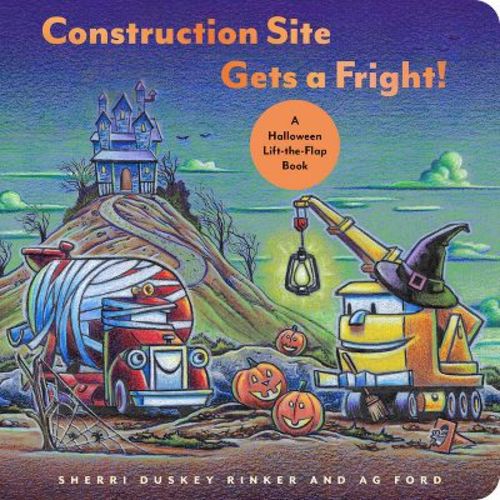 CONSTRUCTION SITE GETS A FRIGHT! - by Sherri Duskey Rinker