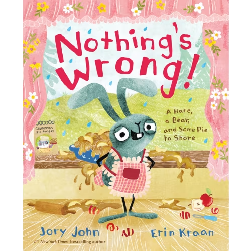 Nothing's Wrong!: A Hare, A Bear, And Some Pie To Share Book By Jory John, (Picture Book) | Indigo