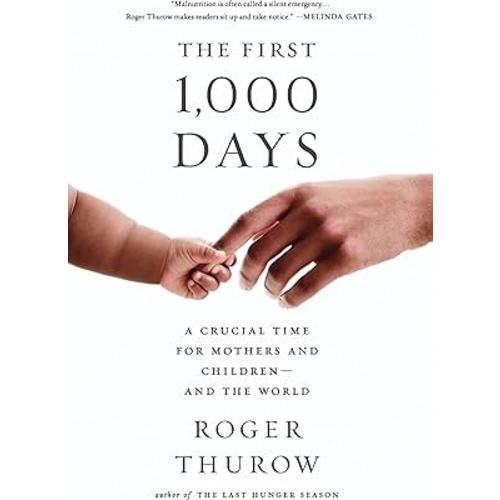 The First 1,000 Days: A Crucial Time for Mothers and Children -- And the World