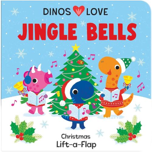 Dinos Love Jingle Bells: A Christmas Holiday Lift-a-Flap Board Book for Babies and Toddlers