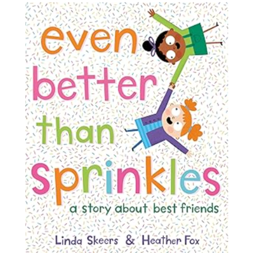 Even Better Than Sprinkles: A Story About Best Friends