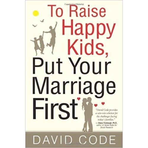 To Raise Happy Kids, Put Your Marriage First