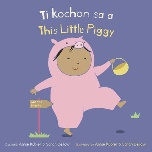 Baby Rhyme Time (Haitian Creole/English) Ti Kochon Sa A/This Little Piggy Board Book Illustrated by Annie Kubler