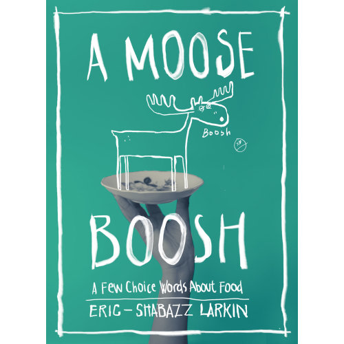 A Moose Boosh: A Few Choice Words About Food — Readers To Eaters