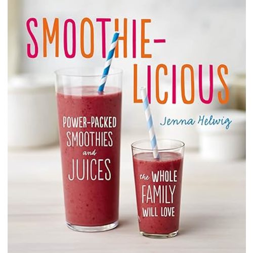 Smoothie-Licious: Power-Packed Smoothies and Juices the Whole Family Will Love Paperback – Illustrated, June 2, 2015