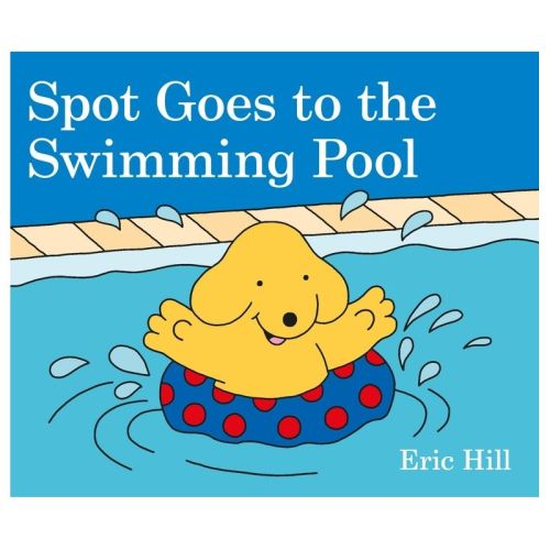 Spot Goes to the Swimming Pool - by Eric Hill (Board Book)