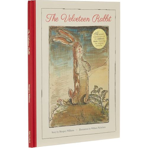 The Velveteen Rabbit: A Faithful Reproduction of the Children's Classic, Featuring the Original Artworks